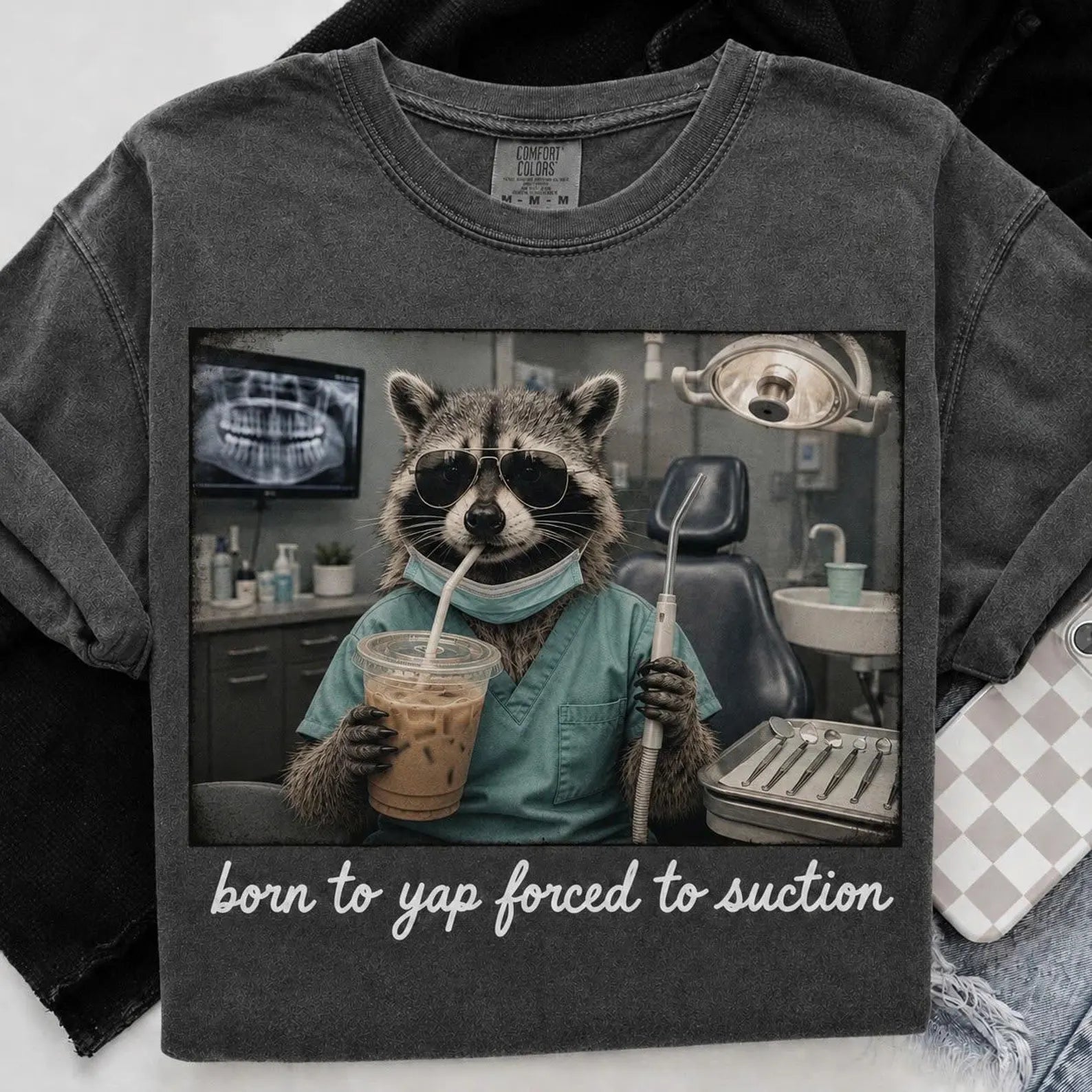 Funny Racoon Dental Assistant Shirt, Raccoon Dentist Tee, Born to Yap Forced to Suction, Comfort Colors Shirt